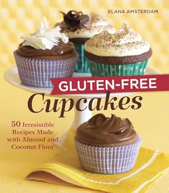 Gluten-Free Cupcakes: 50 Irresistible Recipes Made with Almond and