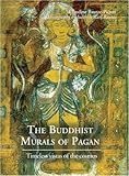 Buddhist Murals Of Pagan: Timeless Vistas Of The Cosmos