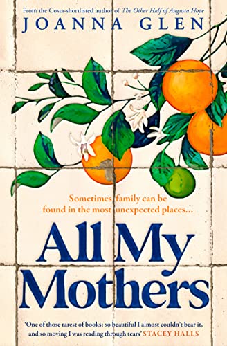 All My Mothers: The heart-breaking novel from the author of the Costa-shortlisted debut, THE OTHER HALF OF AUGUSTA HOPE (English Edition)