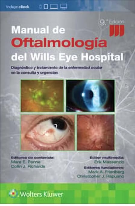 Manual de Oftalmología del Wills Eye Hospital: Diagnóstico Y Tratamiento de la Enfermedad Ocular En La Consulta Y Urgencias