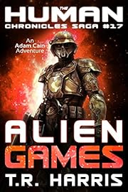 Alien Games: An Adam Cain Adventure (The Human Chronicles Saga Book 17)