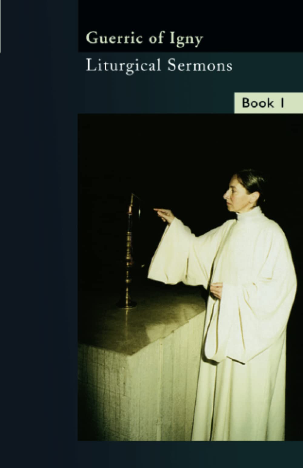 Liturgical Sermons Volume 1: 8 (Cistercian Fathers Series)