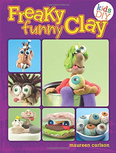 Freaky Funny Clay: Air Dry No Baking! (Kids DIY) Paperback – 7 Jun. 2013
