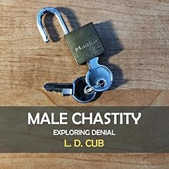 Male Chastity: Exploring Denial Audiolibro Por L. D. Cub arte de portada