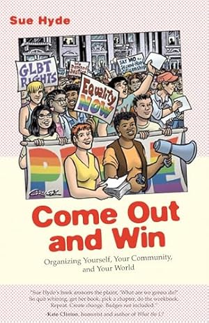 Come Out and Win: Organizing Yourself, Your Community, and Your World (Queer Ideas/Queer Action)