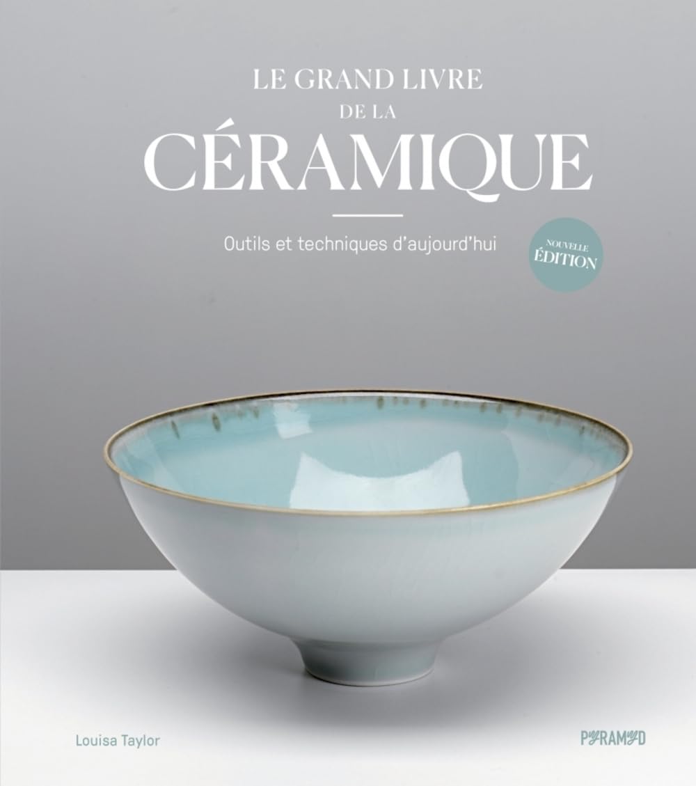 Le grand livre de la céramique: Outils et techniques d'aujourd'hui