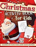 Christmas Activity Book for Kids Ages 4-8: A Fun Kid Workbook Game For Learning, Winter Coloring, Dot To Dot, Mazes, Word Search and More!