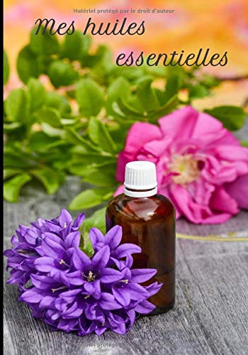 Mes huiles essentielles: Mes huiles essentielles, carnet de notes ligné original 100 pages format 17,78 x 25,40