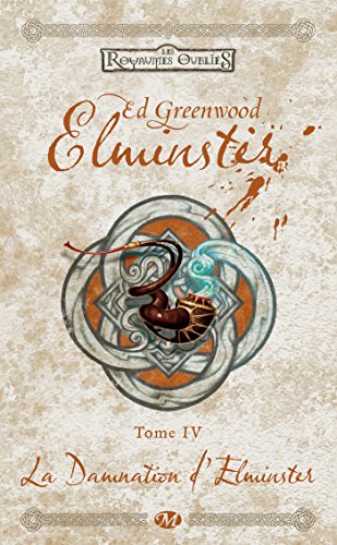 Télécharger La Damnation d'Elminster: Elminster, T4 Gratuit