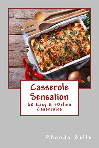 Casserole Sensation: 60 Easy & #Delish Casseroles (60 Super Recipes)