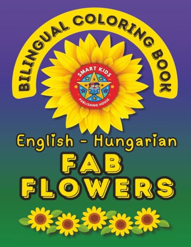 Fab Flowers- A Bilingual Coloring Book in English and Hungarian: Second Edition (English-Hungarian BCB's) image 2