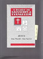 A Reader on Salvation & Evangelism: Jesus One World - One Savior B00HV0GAME Book Cover