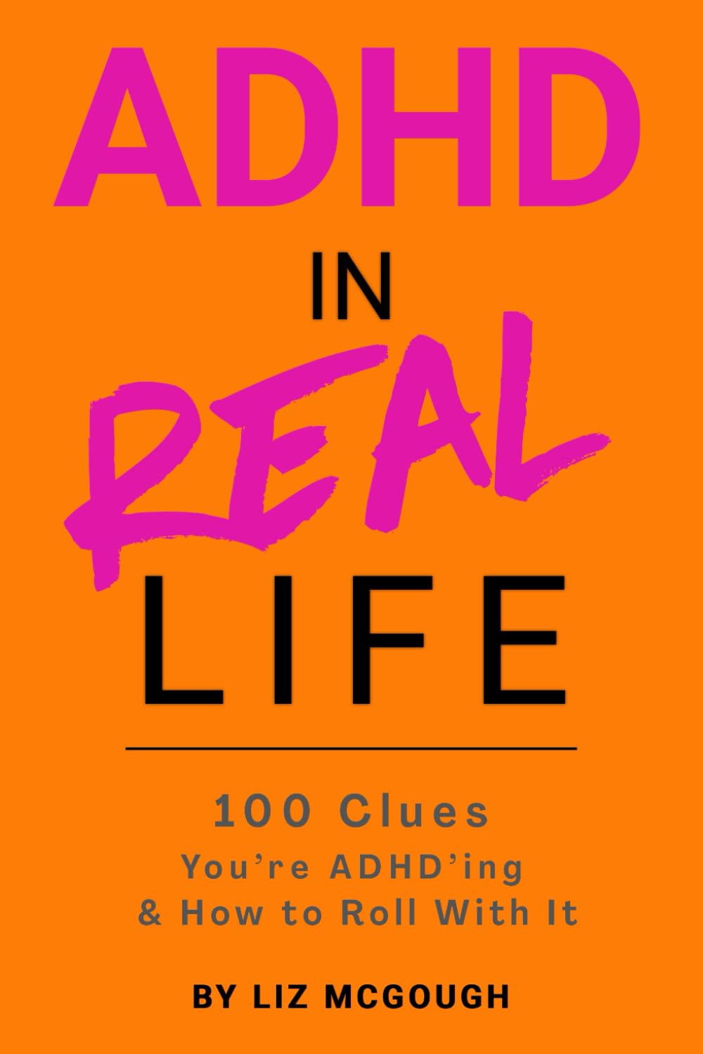 ADHD In Real Life: 100 Clues You're ADHDing & How to Roll With It!