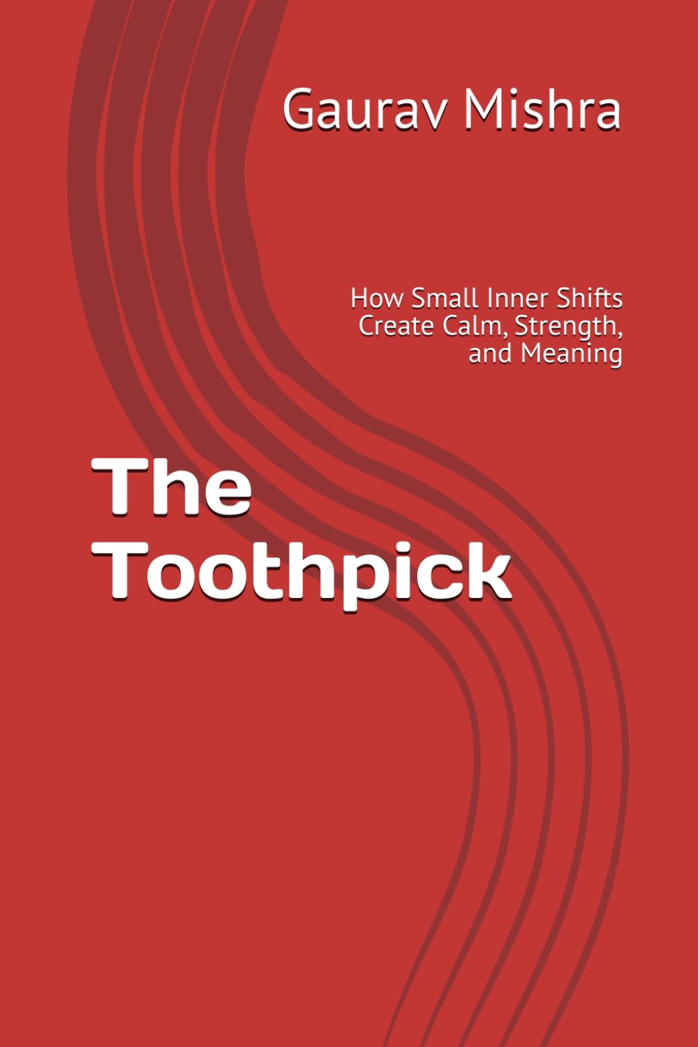 The Toothpick: How Small Inner Shifts Create Calm, Strength, and Meaning