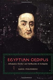 Egyptian Oedipus: Athanasius Kircher and the Secrets of Antiquity by Daniel Stolzenberg book cover