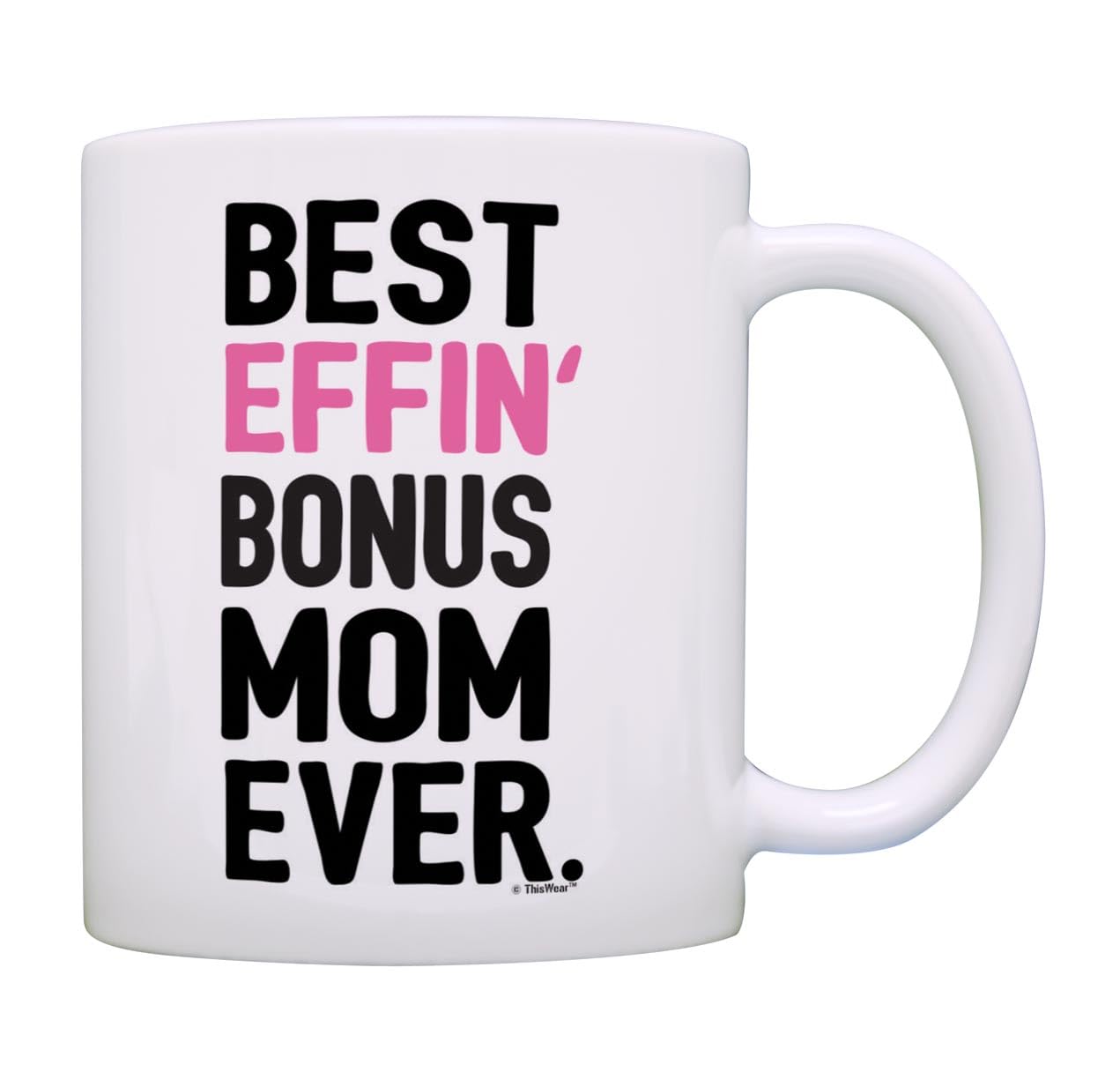 Gifts for Stepmom This Best Effin Bonus Mom Ever Stepmom Gifts from Daughter Gift 11oz Ceramic Coffee Mug with Handle