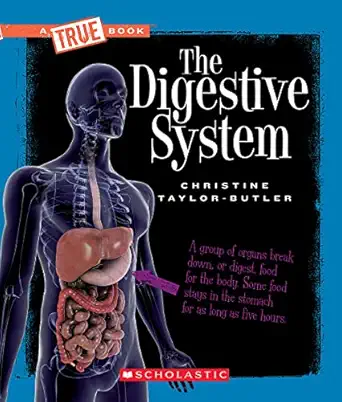The Digestive System (A True Book: Health and the Human Body)