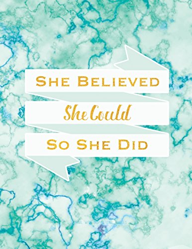 She Believed She Could So She Did Journal With Inspirational Quotes: 8.5 x 11, Teal Marble Cover, Lined/Ruled Notebook (Inspirational Journals)