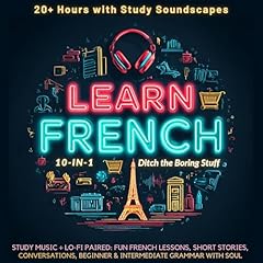 Learn French 10-in-1: 20+ Hours with Study Soundscapes (Ditch the Boring Stuff) Audiolibro Por Global Citizen Language Learning arte de portada