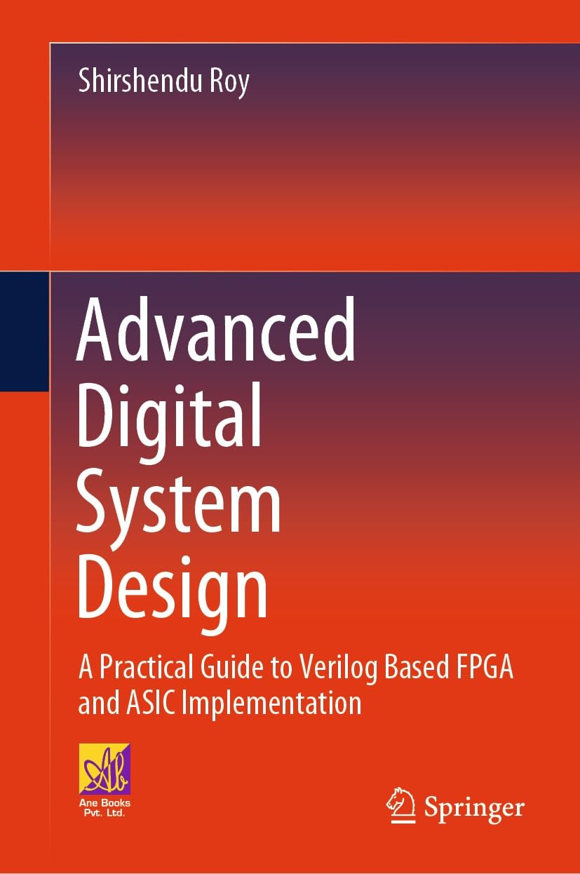 Advanced Digital System Design: A Practical Guide to Verilog Based FPGA and ASIC Implementation (English Edition)