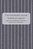 Personal Health Journal & Medical Logbook | 6" x 9" | 124 Pages | Keep All Your Personal Medical Information In One Place: Personal Tracker Notebook ... Office Visits, And All Things Medical