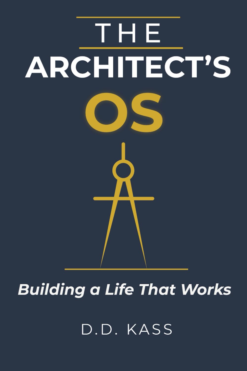 The Architect's OS: Building a Life That Works