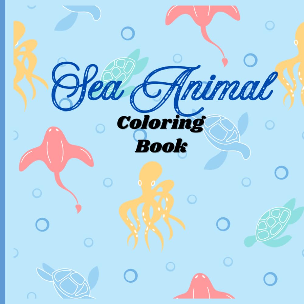 Sea Animal Coloring Book: Fun & Relaxing Ocean Animals Coloring Book - Simple and Bold Designs for Stress-Free Coloring