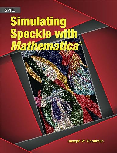 Simulating Speckle with Mathematica® (Press Monographs) view 2
