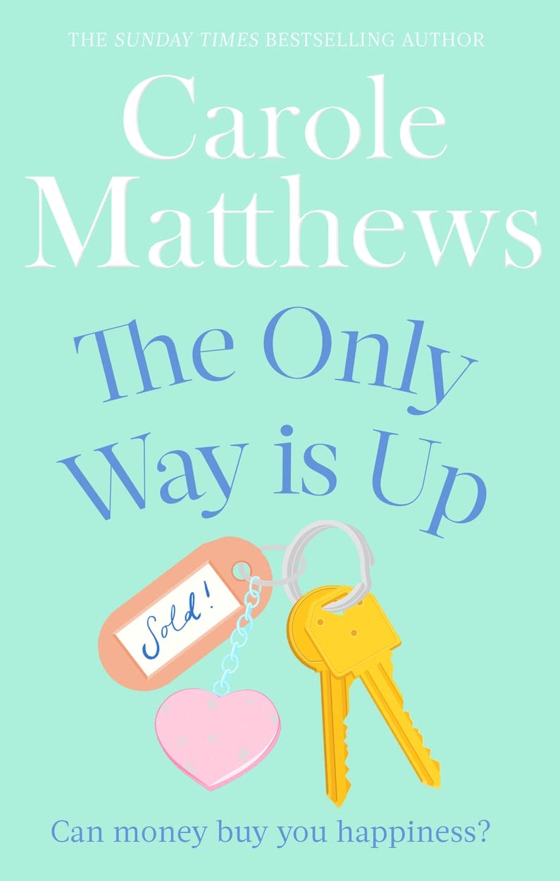 The Only Way is Up: The uplifting, heartwarming read from... - Matthews, Carole