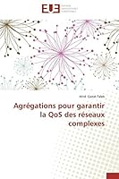 Agra(c)Gations Pour Garantir La Qos Des Ra(c)Seaux Complexes 6131596379 Book Cover