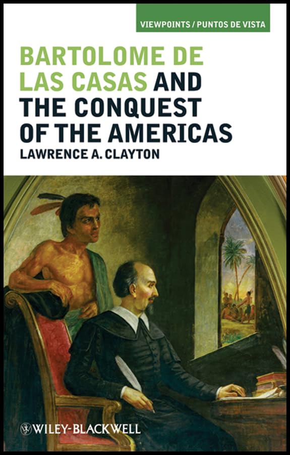 Bartolomé de las Casas and the Conquest of the Americas (Viewpoints / Puntos de Vista Book 15)