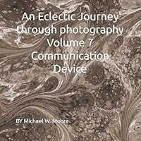 An Eclectic Journey through photography Volume 7 Communication Device B0CS6JRM78 Book Cover