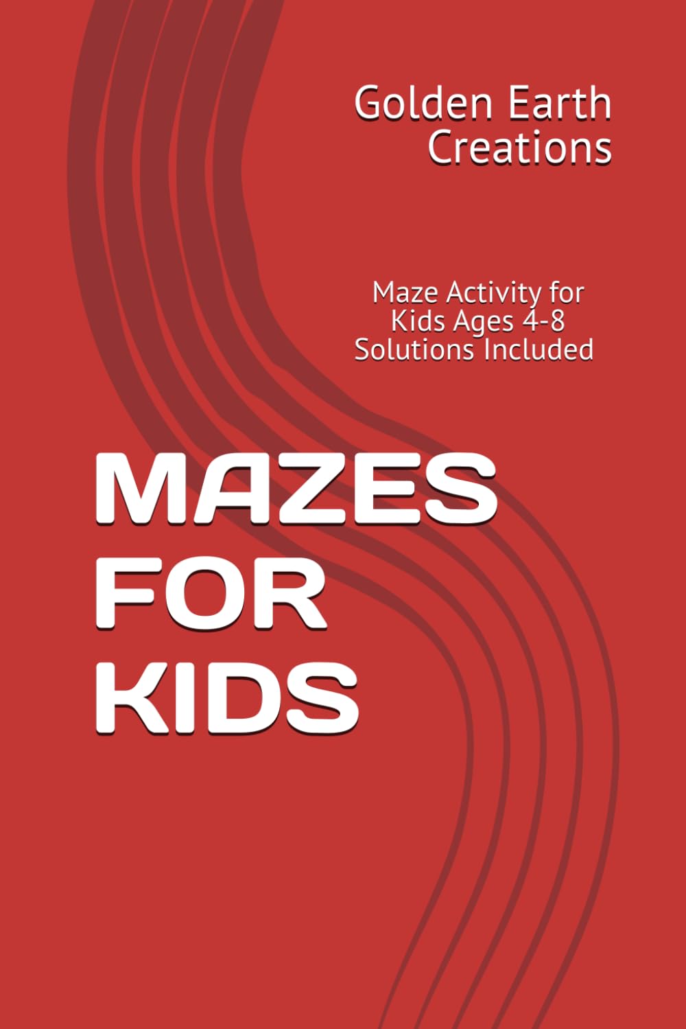 MAZES FOR KIDS: Maze Activity for Kids Ages 4-8 | Solutions Included | Paperback