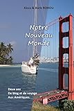 Notre Nouveau Monde: Deux ans de voyages aux Amériques... (French Edition)