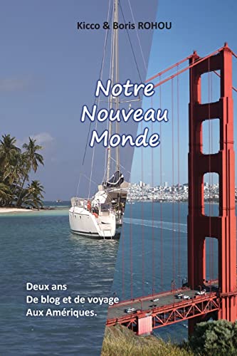 Notre Nouveau Monde: Deux ans de voyages aux Amériques... (French Edition)