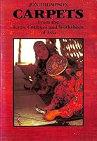 Carpets: From the tents, cottages and workshops of Asia 1856690334 Book Cover