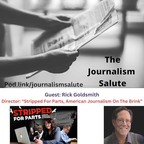 2-Time Academy Award Nominee Rick Goldsmith, Director of Stripped For Parts, American Journalism On The Brink Podcast Por arte de portada