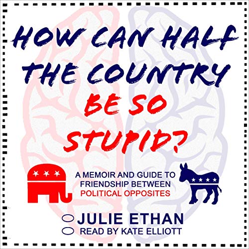 How Can Half the Country Be So Stupid? by Julie Ethan episode artwork