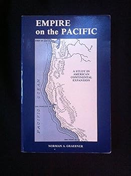 Paperback Empire on the Pacific: A Study in American Continental Expansion (Topics in Diplomatic History Series) Book