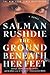 The Ground Beneath Her Feet: A Novel