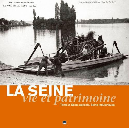 livre La Seine, Vie Et Patrimoine. Seine Agricole, Seine