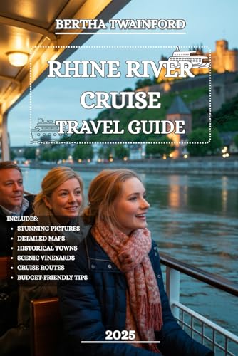 Rhine River Cruise Travel Guide 2025: Discover the History, Culture, Scenic Wonders, and Adventure Awaiting You Along Europe’s Iconic Waterway