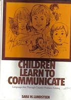 Children Learn to Communicate: Language Arts Through Creative Problem-Solving 0131318888 Book Cover