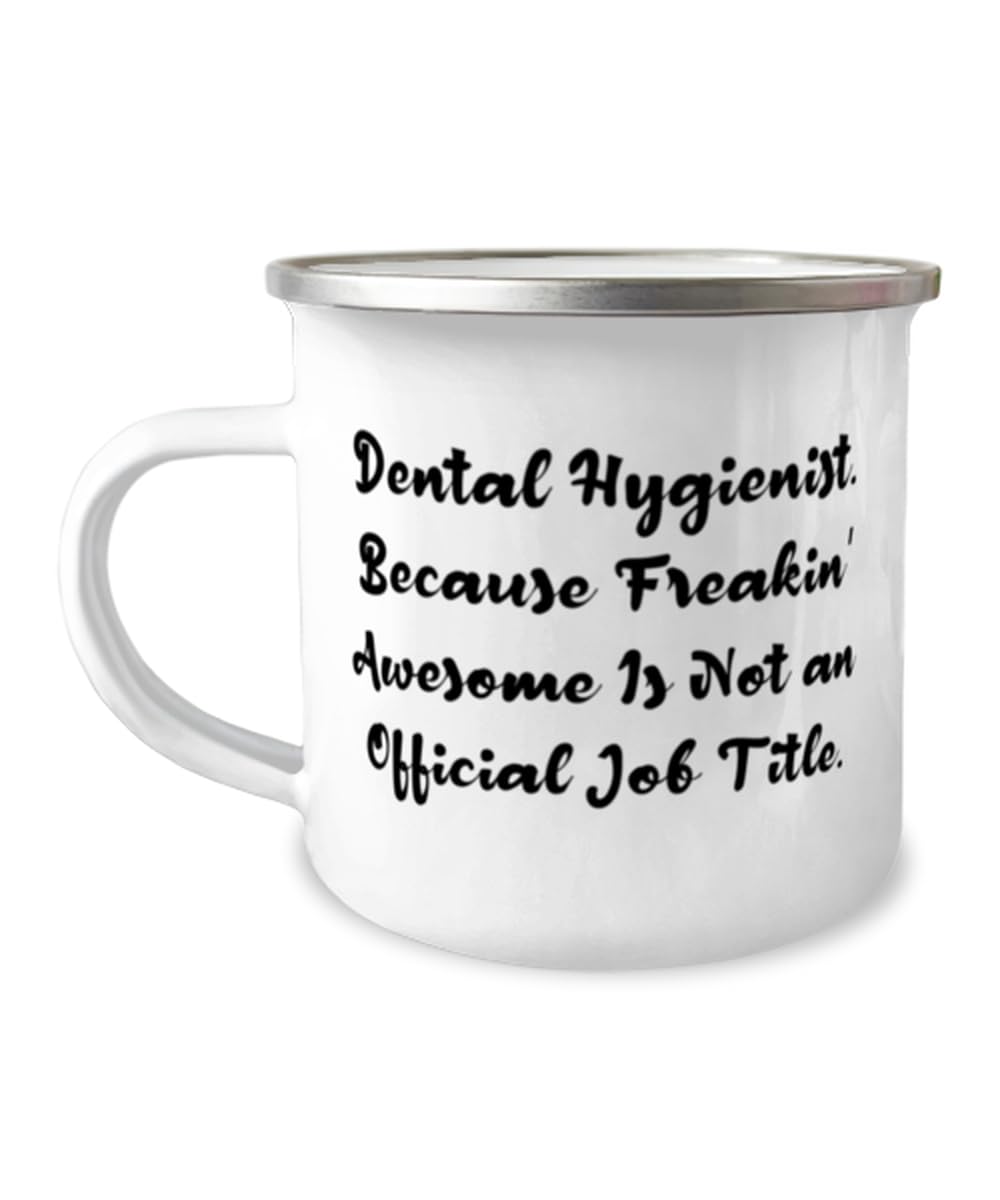 Love Dental hygienist Gifts, Dental Hygienist. Because', Appreciation Birthday 12oz Camping Mug For Colleagues, From Friends