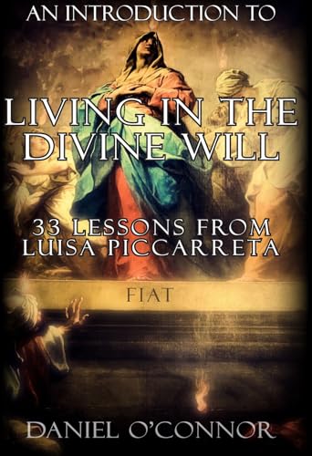An Introduction to Living in the Divine Will: 33 Lessons from Luisa Piccarreta