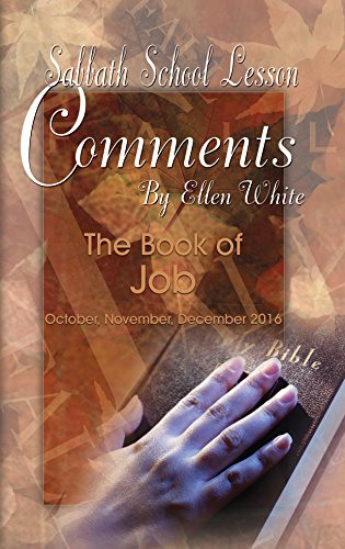Sabbath School Lesson Comments By Ellen G. White - 4th Quarter 2016 (October, November, December 2016 Book 33)