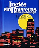 Ingles Sin Barreras: El Video-Maestro De Ingles, 11 Una Aventura En Dos Mil Palabras, Manual (Este Manual No Requiere Cuaderno de Ejercicios) B00OQU93BC Book Cover