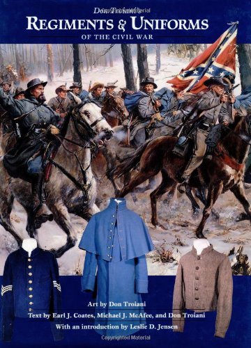 Don Troiani's Regiments & Uniforms Of The Civil War #TOP25
