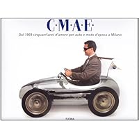 C.M.A.E. Dal 1959 cinquant'anni d'amore per auto e moto d'epoca a Milano