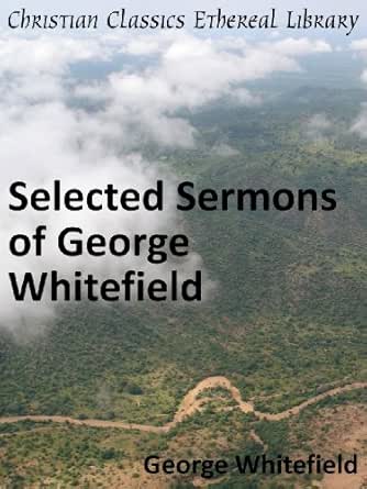 Selected Sermons of George Whitefield - Enhanced Version